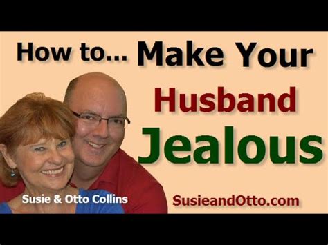 how to make your crush jealous|making my husband jealous.